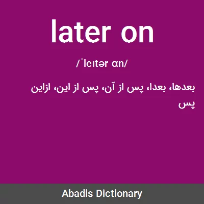معنی later on